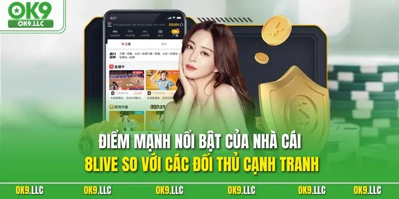 Điểm mạnh nổi bật của nhà cái 8LIVE so với các đối thủ cạnh tranh