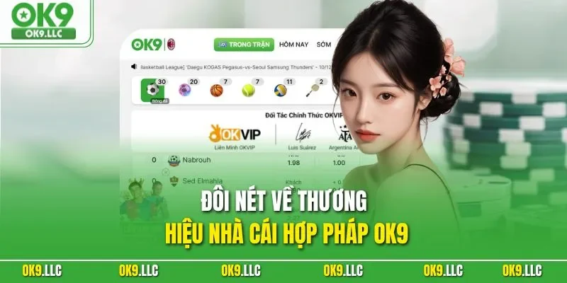 Đôi nét về thương hiệu nhà cái hợp pháp OK9