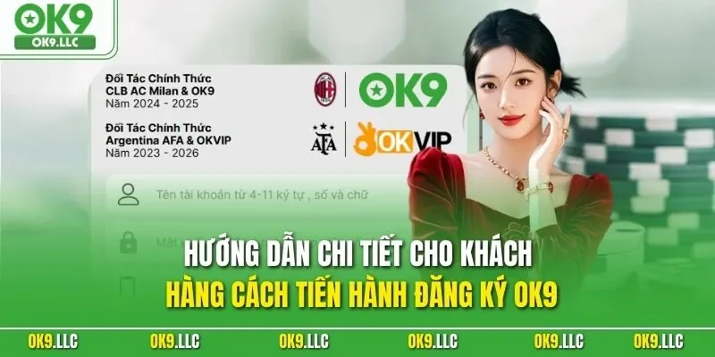 Hướng dẫn chi tiết cho khách hàng cách tiến hành đăng ký OK9