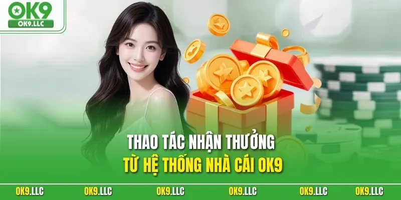 Thao tác nhận thưởng từ hệ thống nhà cái OK9