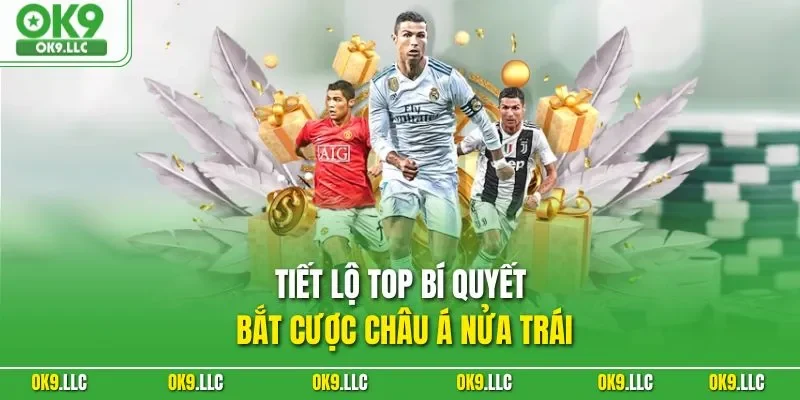 Tiết lộ top bí quyết bắt cược châu Á nửa trái