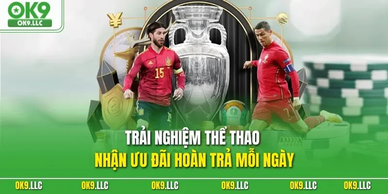Trải nghiệm thể thao nhận ưu đãi hoàn trả mỗi ngày